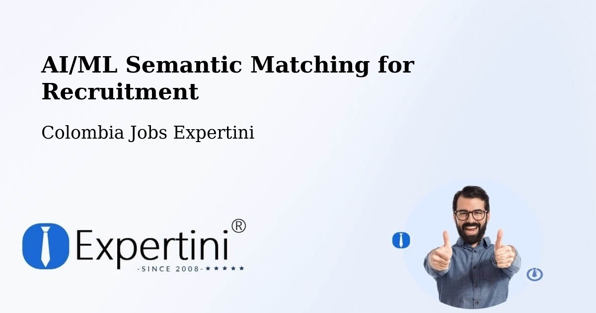 AI/ML Semantic Matching for Recruitment - Colombia Jobs Expertini