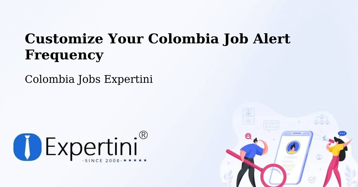 Customize Your Colombia Job Alert Frequency - Colombia Jobs Expertini